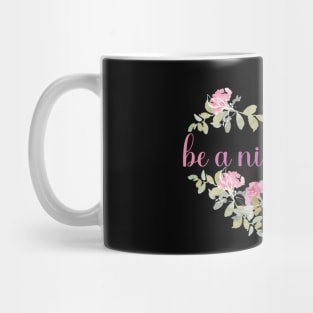 be a nice human Mug